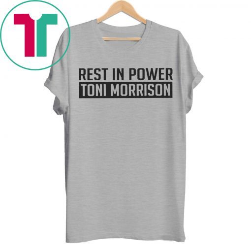 Rest In Power Toni Morrison Tee Shirt