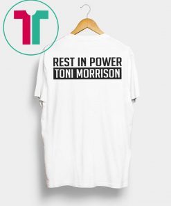 Rest In Power Toni Morrison Tee Shirt