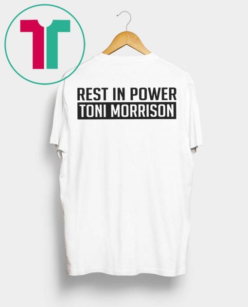 Rest In Power Toni Morrison Tee Shirt