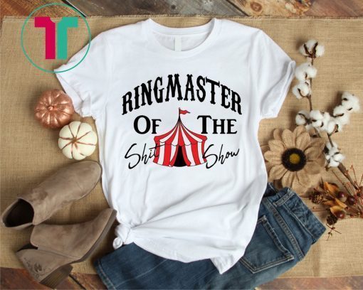 Ring Master of The Shit Show Tee Shirt