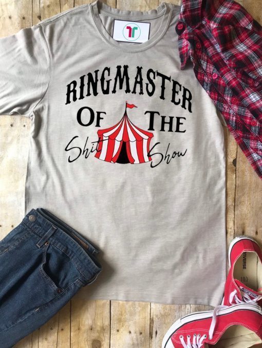 Ring Master of The Shit Show Tee Shirt