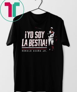 Ronald Acuna Shirt Yo Soy La Bestia Shirt