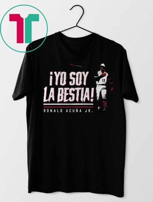 Ronald Acuna Shirt Yo Soy La Bestia Shirt