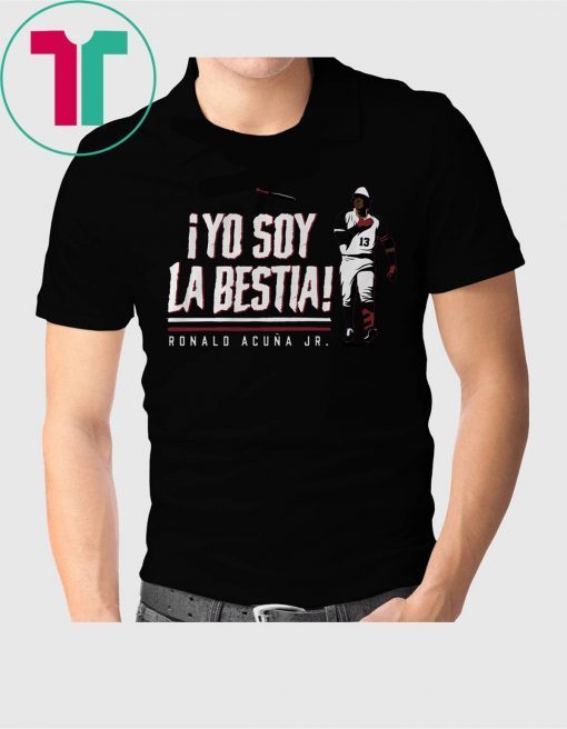 Ronald Acuna Shirt Yo Soy La Bestia Shirt