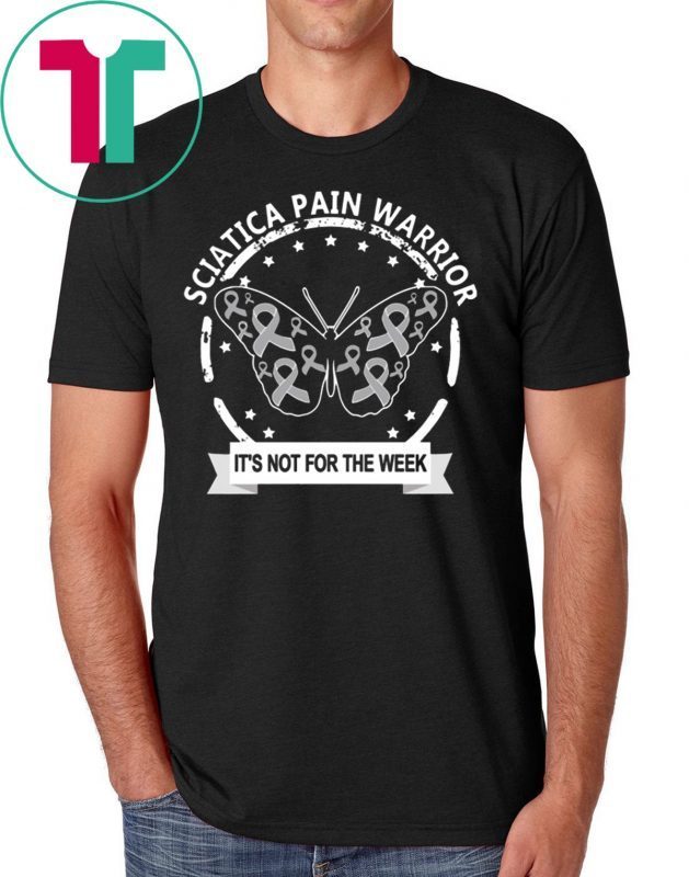 Sciatica Pain Warrior It's Not For The Weak Tee Shirt