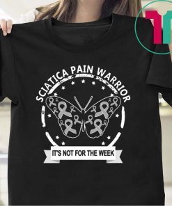 Sciatica Pain Warrior It's Not For The Weak Tee Shirt