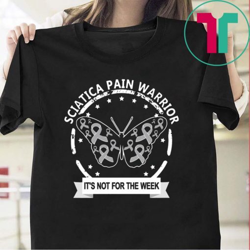 Sciatica Pain Warrior It's Not For The Weak Tee Shirt