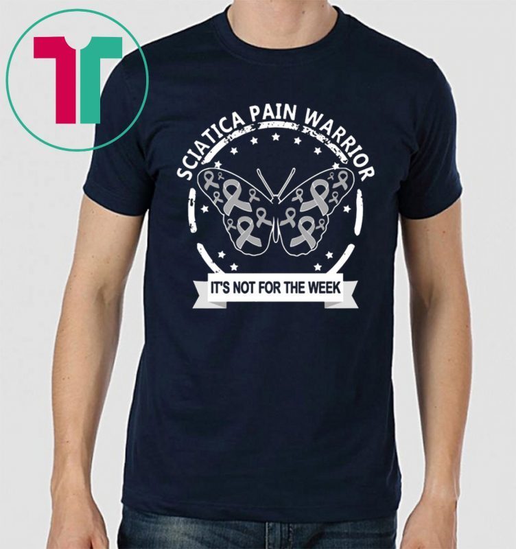 Sciatica Pain Warrior It's Not For The Weak Tee Shirt