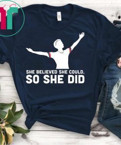 She Believed She Could So She Did USA Soccer Champions T-Shirt