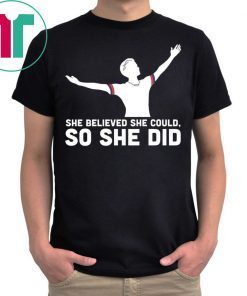 She Believed She Could So She Did USA Soccer Champions T-Shirt