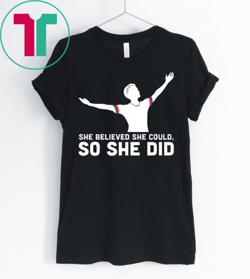 She Believed She Could So She Did USA Soccer Champions T-Shirt