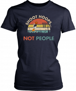 Shoot Hoops Not People Vintage Unisex 2019 T-Shirt