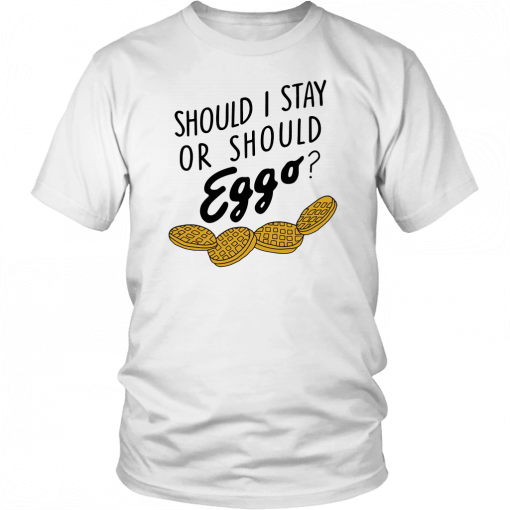 Should I stay or should eggo 2019 T-Shirt