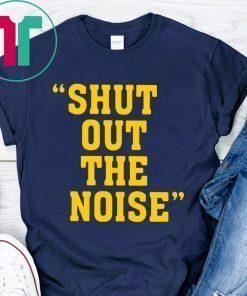 Shut Out The Noise Funny T-Shirt