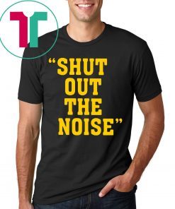 Shut Out The Noise Funny T-Shirt