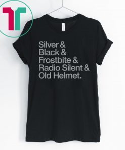 Silver & Black & Frostbite & Radio Silent & Old Helmet Shirt