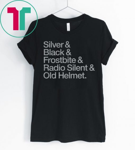 Silver & Black & Frostbite & Radio Silent & Old Helmet Shirt