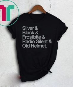 Silver & Black & Frostbite & Radio Silent & Old Helmet Shirt