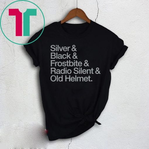 Silver & Black & Frostbite & Radio Silent & Old Helmet Shirt