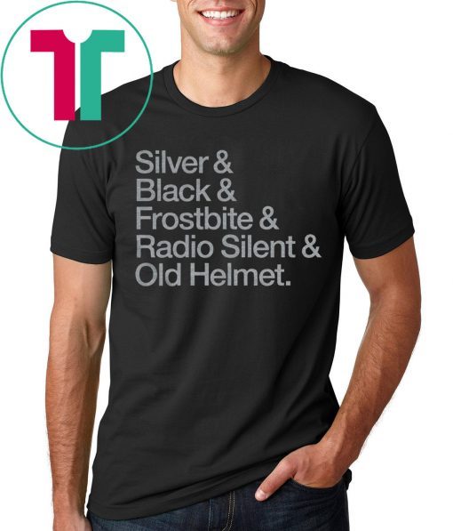 Silver & Black & Frostbite & Radio Silent & Old Helmet Shirt