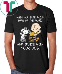 Snoopy When All Else Fails Turn Up The Music and Dance With Your Dog Tee Shirt