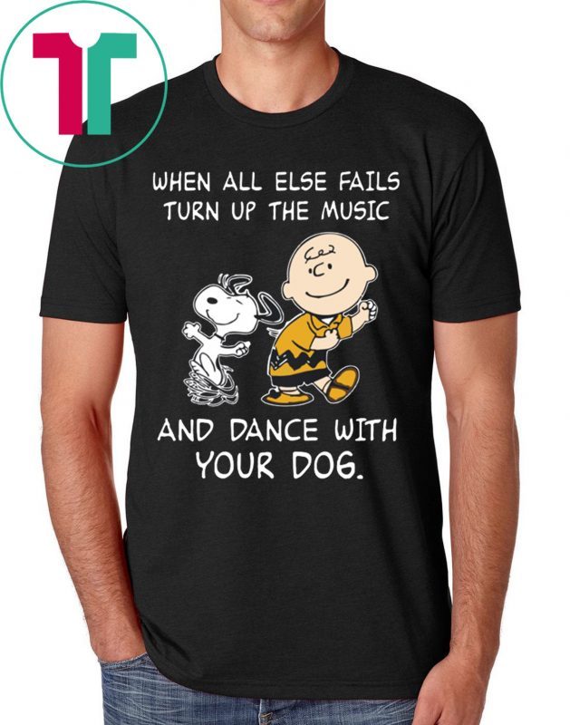 Snoopy When All Else Fails Turn Up The Music and Dance With Your Dog Tee Shirt