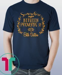 Somewhere Between Proverbs 31 & Beth Dutton Unisex Shirt