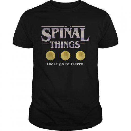 Spinal things these go to Eleven Stranger Things shirt