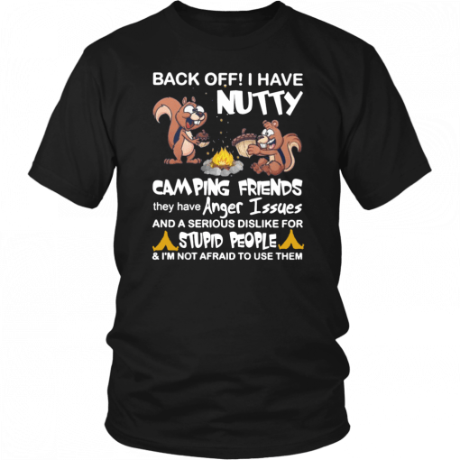 Squirrels back off I have nutty camping friends Unisex 2019 T-Shirt