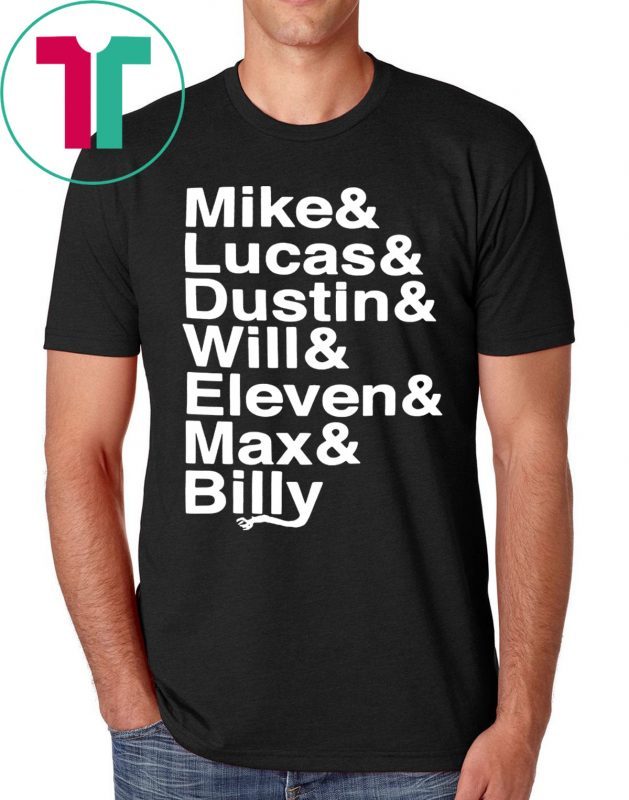 Stranger Things Name List Shirt Mike & Lucas & Dustin & Will & Eleven & Max & Billy