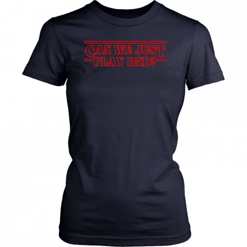 Stranger things can we just play DND Unisex Tee Shirt