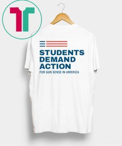 Students Demand Action For Gun Sense In America T-Shirt