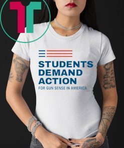 Students Demand Action For Gun Sense In America T-Shirt
