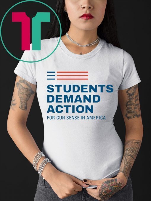 Students Demand Action For Gun Sense In America T-Shirt