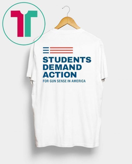 Students Demand Action For Gun Sense In America T-Shirt