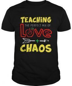 Teaching The Perfect Mix Of Love And Chaos TShirt