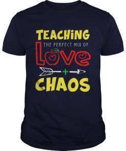 Teaching The Perfect Mix Of Love And Chaos TShirts