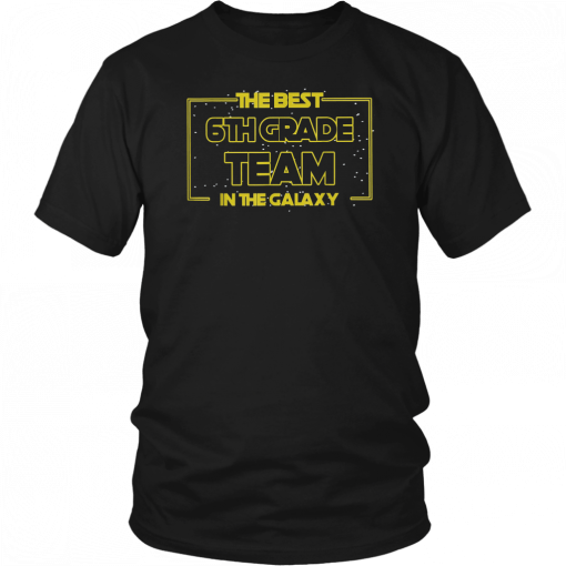 The Best 6th Grade Team in the Galaxy Back to School 2019 T-Shirt