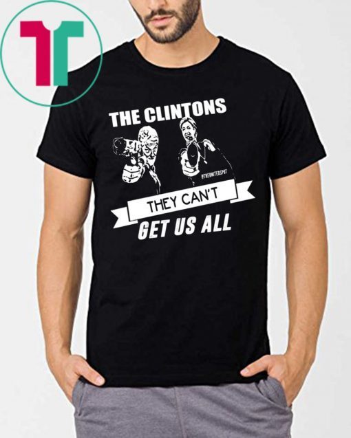 The Clintons Can’t Get Us All Funny T-Shirt