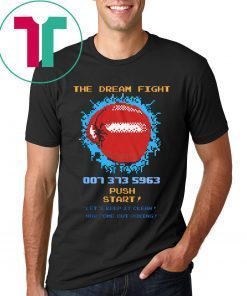 The Dream Fight 007 373 T-Shirt