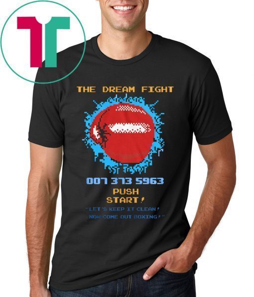 The Dream Fight 007 373 T-Shirt