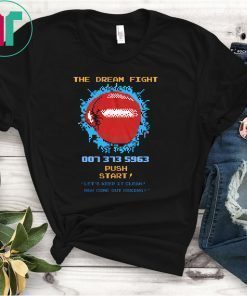 The Dream Fight 007 373 T-Shirt