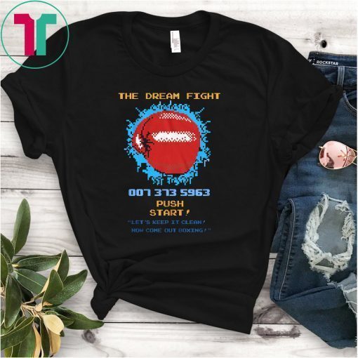 The Dream Fight 007 373 T-Shirt