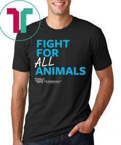 The Humane Society of the United States Fight For All Animals Shirt