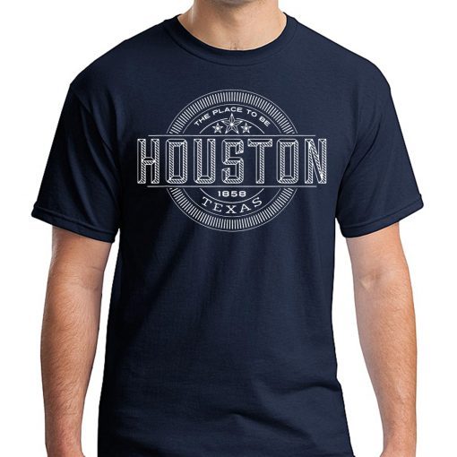 The Place To Be Houston Texas W T-Shirt