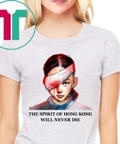 The Spirit Of Hong Kong Will Never Die Shirt