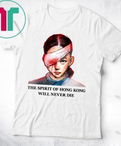 The Spirit Of Hong Kong Will Never Die Shirt