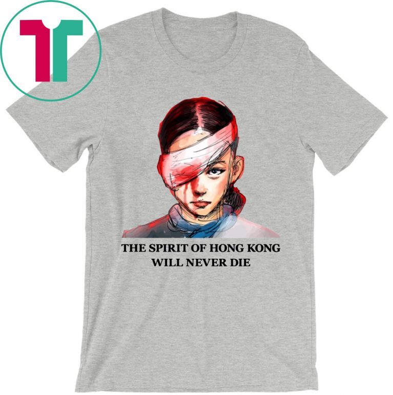 The Spirit Of Hong Kong Will Never Die Shirt