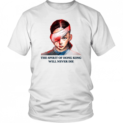 The Spirit Of Hong Kong Will Never Die T-Shirt