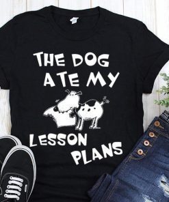 The dog ate my lesson plans shirt and unisex long sleeve shirt